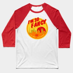 I'm So Fancy Baseball T-Shirt